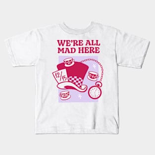 We're all mad here Kids T-Shirt